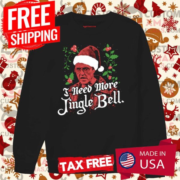 I NEED MORE JINGLE BELL Hoodie