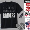 I Ride With The Raiders Shirt