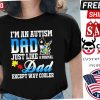 I am An Autism Dad Just Like Normal Except Way Cooler Shirt