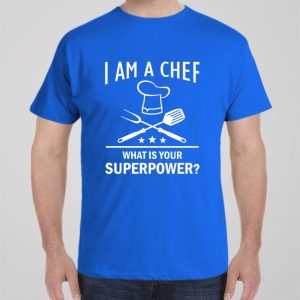 I am Chef What is your superpower T shirt 1