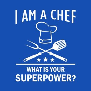 I am Chef. What is your superpower - T-shirt 1 I am Chef What is your superpower T shirt 2