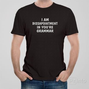 I am dissapointment T shirt 1