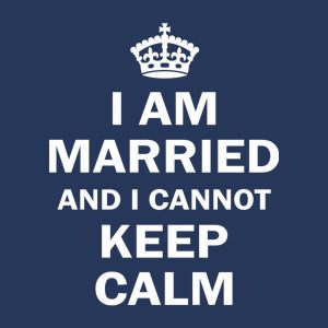 I am married and I cannot keep calm 2