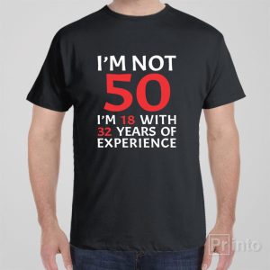 I am not 50 T shirt 1