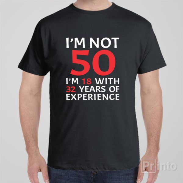 I am not 50 – T-shirt