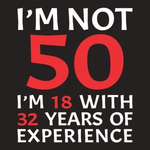 I am not 50 T shirt 2