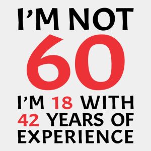 I am not 60 T shirt 2