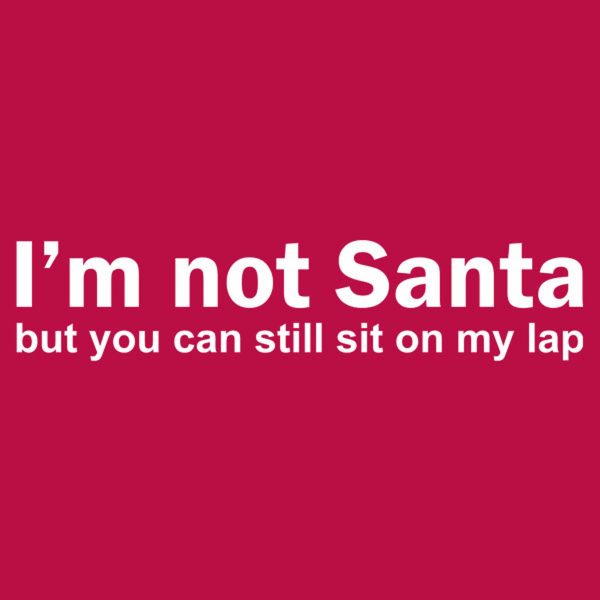 I am not Santa – T-shirt