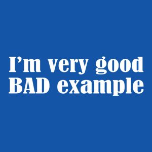 I am very good bad example - T-shirt 1 I am very good bad example T shirt 2