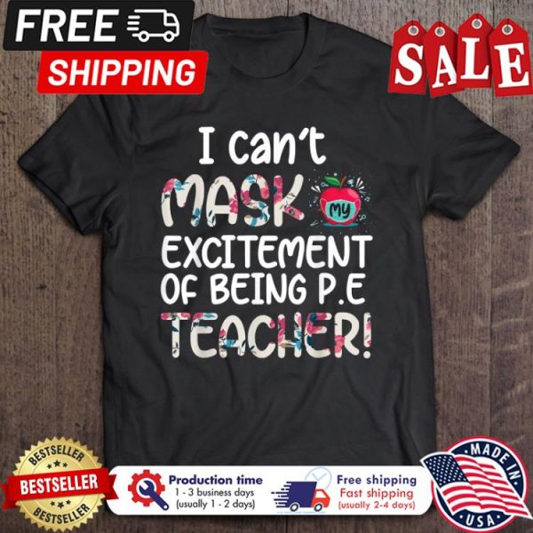 I cant mask my excitement of being PE teacher back to school shirt