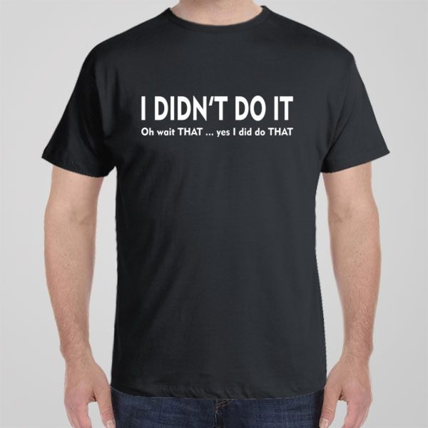 I didn’t do that – T-shirt