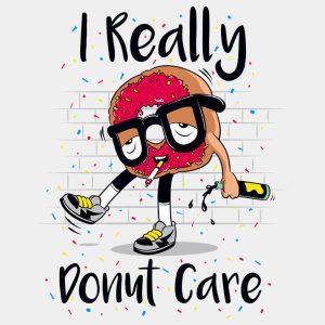 I donut care T shirt 2