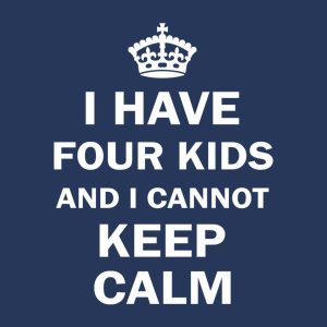 I have 4 kids and I cannot keep calm - T-shirt 1 I have 4 kids and I cannot keep calm T shirt 2