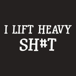 I lift heavy Sht T shirt 2