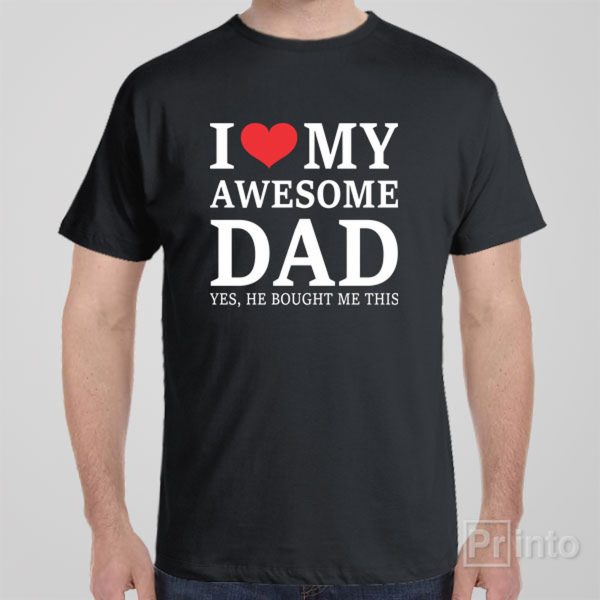 I love my awesome dad – T-shirt