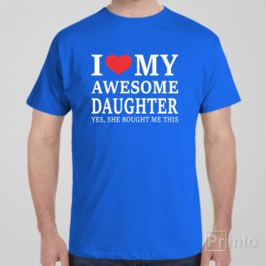 I love my awesome daughter T shirt 1