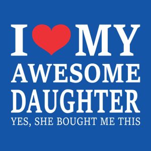 I love my awesome daughter T shirt 2