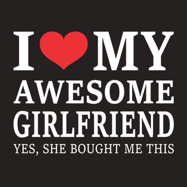 I love my awesome girlfriend – T-shirt