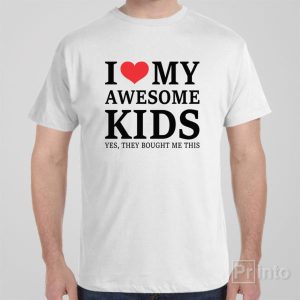 I love my awesome kids T shirt 1