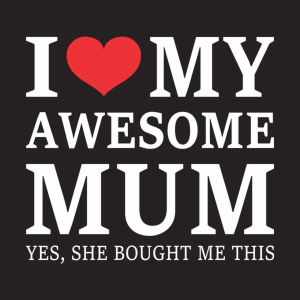 I love my awesome mum – T-shirt