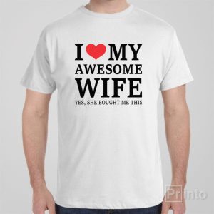 I love my awesome wife T shirt 1