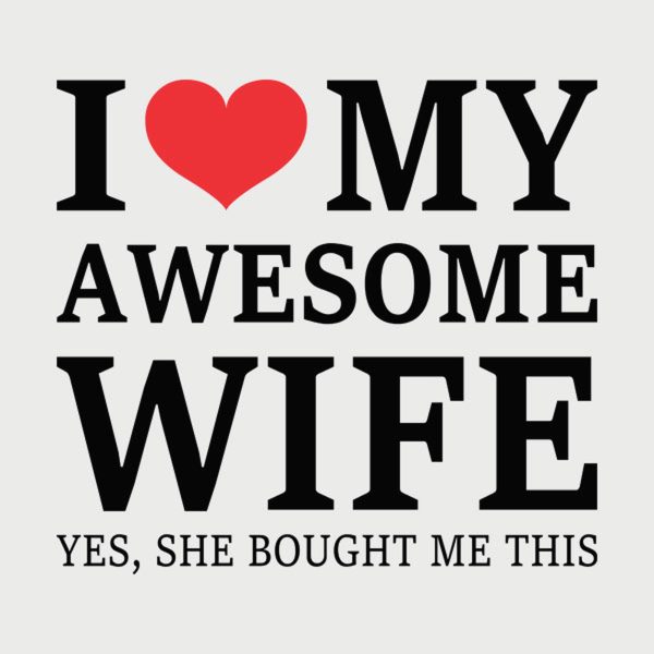 I love my awesome wife – T-shirt