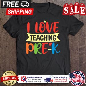 I love teaching PRE-K back to shcool shirt