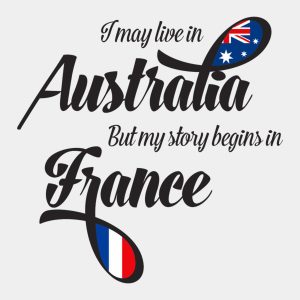 I may live in Australia but my story begins in France T shirt 2