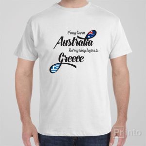 I may live in Australia but my story begins in Greece T shirt 1