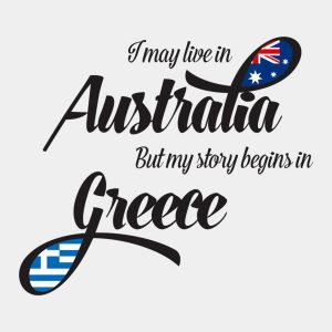I may live in Australia but my story begins in Greece - T-shirt 1 I may live in Australia but my story begins in Greece T shirt 2