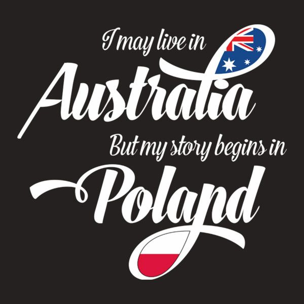 I may live in Australia but my story begins in Poland – T-shirt