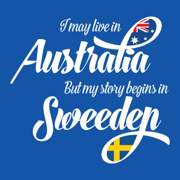 I may live in Australia but my story begins in Sweden – T-shirt