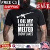 I oil my guns with melted snowflakes shirt