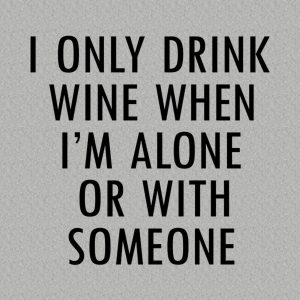 I only drink when alone T shirt 2