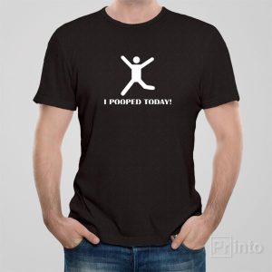 I pooped today T shirt 1