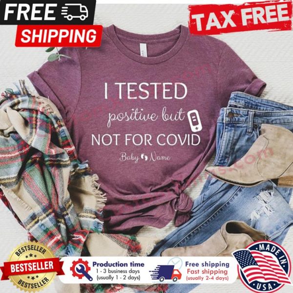 I tested positive but not for covid pandemic custom name kid shirt