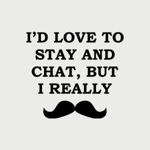 Id like to stay and chat but I really T shirt 2