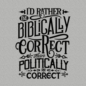 Id rather be Biblically correct T shirt 2