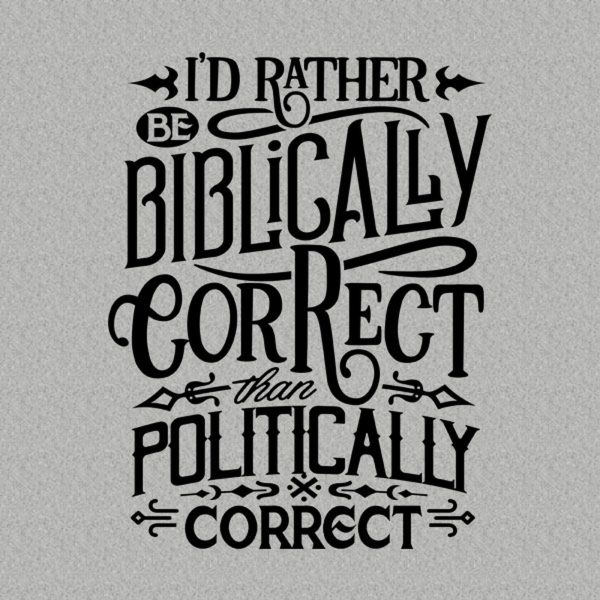 I’d rather be Biblically correct – T-shirt