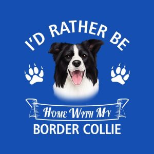 Id rather stay home with my Border Collie T shirt 2