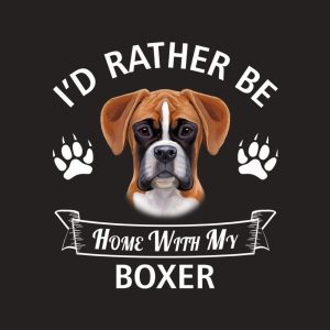 I'd rather stay home with my Boxer - T-shirt 1 Id rather stay home with my Boxer T shirt 2