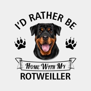 I'd rather stay home with my Rotweiller - T-shirt 1 Id rather stay home with my Rotweiller T shirt 2