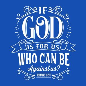 If God is for us who can be against us T shirt 2