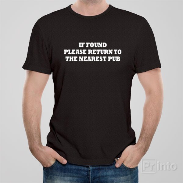 If found please return to the nearest pub – T-shirt