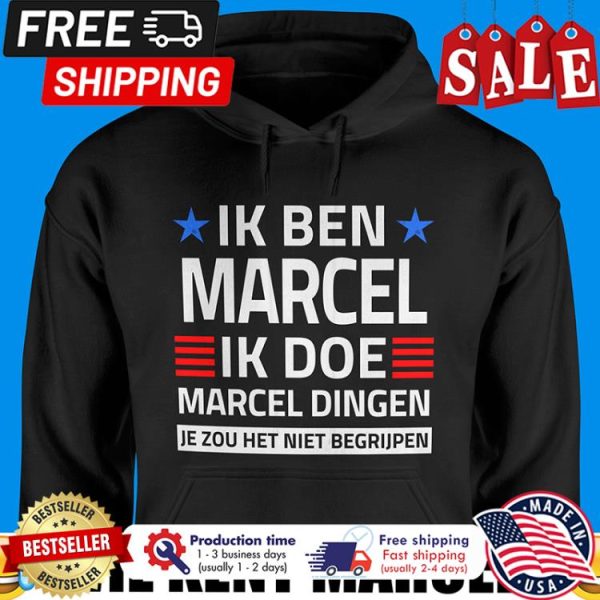 Ik ben marcel ik doe marcel dingen je zou het niet begrijpen shirt