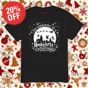 Im Dreaming of a Hogwarts Christmas 2021 shirt Hogwarts for Christmas Sweatshirt Gift for fan funny shirt holiday 1