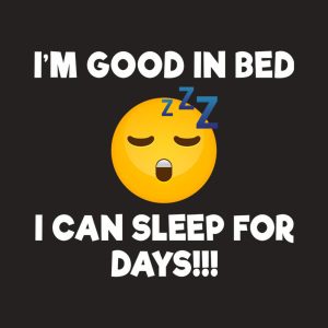 I'm good in bed - T-shirt 1 Im good in bed T shirt 2