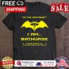 Im the nightshift I am bat nurse because batman isnt the only hero up all night halloween shirt