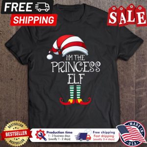 Im the princess ELF christmas shirt