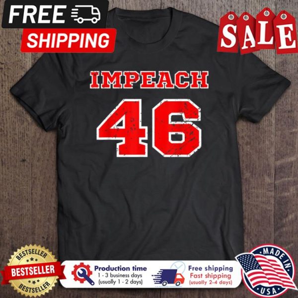 Impeach 46 President Joe Biden shirt